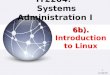 IT2204: Systems Administration I 1 6b). Introduction to Linux