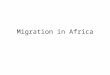 Migration in Africa. Table of Contents – Africa DateTitleLesson # 4/22Overpopulation/Graying Population63 **AFRICA** 4/27Cover Page64 4/30Desertification65