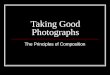 Taking Good Photographs The Principles of Composition