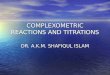 COMPLEXOMETRIC REACTIONS AND TITRATIONS DR. A.K.M. SHAFIQUL ISLAM
