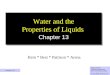 1 Water and the Properties of Liquids Chapter 13 Hein * Best * Pattison * Arena Eugene Passer Chemistry Department Bronx Community College © John Wiley