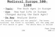Medieval Europe 500-1300 Topic: The Dark Ages in Europe Aim: How had life in Europe changed during the Dark Ages? Do Now: Analyze Quote: “ Where is the