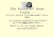 The Diary of Anne Frank - the play adapted from Anne Frank's famous diary by Frances Goodrich and Albert Hackett ACTIVATING STRATEGY: What’s in my head