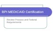 BPI MEDICAID Certification Review Process and Federal Requirements