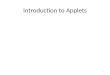 1 Introduction to Applets. 2 Applications Programs that execute using the java interpreter Executes in command windows