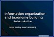 Information organization and taxonomy building An introduction David Rashty, Isaac Waisberg