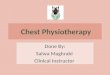 Chest Physiotherapy Done By: Salwa Maghrabi Clinical Instructor