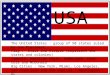 USA The United States : group of 50 states ruled by one President. Flag : Stars and Stripes (represent the states and colonies) Symbols: American Eagle,