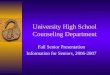 University High School Counseling Department Fall Senior Presentation Information for Seniors, 2006-2007