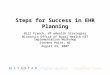 Steps for Success in EHR Planning Bill French, VP eHealth Strategies Wisconsin Office of Rural Health HIT Implementation Workshop Stevens Point, WI August