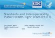 Standards and Interoperability Public Health Tiger Team (PHTT) Jim Daniel, MPH John Saindon, DrHSc, MT Public Health Lead Health Scientist ONC CDC 1