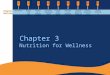 Chapter 3 Nutrition for Wellness Chapter Outline NutrientsBalancing the Diet Achieving a Balanced Diet Nutrient Supplementation Energy (ATP) Production