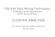 CSE 634 Data Mining Techniques Professor Anita Wasilewska SUNY Stony Brook CLUSTER ANALYSIS By: Arthy Krishnamurthy & Jing Tun Spring 2005