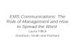 EMS Communications: The Role of Management and How to Spread the Word Laura Fiffick Gresham, Smith and Partners