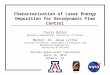 Characterization of Laser Energy Deposition for Aerodynamic Flow Control Tierra Roller Aerospace Engineering, University of Arizona Mentor: Dr. Jesse Little