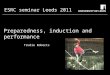 ESRC seminar Leeds 2011 Preparedness, induction and performance Trudie Roberts University of Leeds