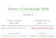 History of Psychology 2008 Lecture 3 Professor Cupchik Office: S634 Email: cupchik@utsc.utoronto.ca Office hours: Wed 1-2; Thurs 12-1 Course website: cupchik