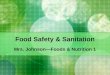 Food Safety & Sanitation Mrs. Johnson—Foods & Nutrition 1