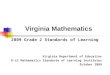 Virginia Mathematics 2009 Grade 2 Standards of Learning Virginia Department of Education K-12 Mathematics Standards of Learning Institutes October 2009