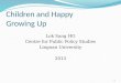 Children and Happy Growing Up Lok Sang HO Centre for Public Policy Studies Lingnan University 2013 1