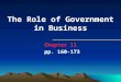 The Role of Government in Business Chapter 11 pp. 160-173