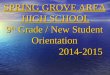 SPRING GROVE AREA HIGH SCHOOL 9 th Grade / New Student Orientation 2014-2015