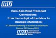 Euro-Asia Road Transport Connections: from the cockpit of the driver to strategic challenges! ITC Ministerial Meeting on Eurasian Transport Link, Geneva,