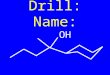 Drill: Name: OH. Alcohols Hydrocarbons with a hydroxyl (-OH) as its main functional group