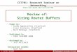 1 - CS7701 – Fall 2004 Review of: Sizing Router Buffers Paper by: – Guido Appenzeller (Stanford) – Isaac Keslassy (Stanford) – Nick McKeown (Stanford)
