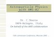 1 Astroparticle Physics with AMS-02 Dr. C.Sbarra INFN-Bologna, Italy On behalf of the AMS collaboration 12th Lomonosov Conference, Moscow 2005