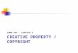 CREATIVE PROPERTY / COPYRIGHT COMM 407: CHAPTER 6