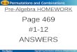 Pre-Algebra 9-6 Permutations and Combinations Pre-Algebra HOMEWORK Page 469 #1-12 ANSWERS
