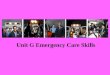 Unit G Emergency Care Skills. 2H07.01 Acquire Certification in Cardiopulmonary Resuscitation