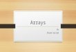 Arrays By Shyam Gurram. What is an Array? An array can store one or more values in a single variable name. Each element in the array is assigned its own