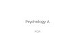 Psychology A AQA. Unit 1 â€“ PSYA1 Cognitive Psychology, Developmental Psychology and Research Methods