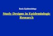 Study Designs in Epidemiologic Research Basic Epidemiology