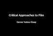 Critical Approaches to Film Genre/ Auteur Essay. Option 1: What is genre theory? What is auteur theory? What will your essay be about/ cover? Option 2: