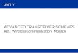 UNIT V ADVANCED TRANSCEIVER SCHEMES Ref.: Wireless Communication, Molisch
