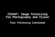 CS448f: Image Processing For Photography and Vision Fast Filtering Continued