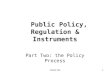 CMNS 2301 Public Policy, Regulation & Instruments Part Two: the Policy Process