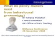 IMPACT ESTIMATION PROJECT What do policy-makers need from behavioural economists? Dr Amelia Fletcher Chief Economist UK Office of Fair Trading DGSanco