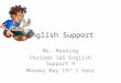 English Support Ms. Manning Periods 1&5 English Support 9 Monday May 19 th 1 hour