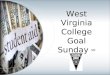 West Virginia College Goal Sunday SM. Presentation Overview College Goal Sunday Background College Goal Sunday in West Virginia What to Expect How Can