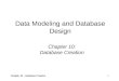 Chapter 10 – Database Creation1 Data Modeling and Database Design Chapter 10: Database Creation