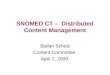 SNOMED CT – Distributed Content Management Stefan Schulz Content Committee April 2, 2009