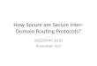 How Secure are Secure Inter- Domain Routing Protocols? SIGCOMM 2010 Presenter: kcir