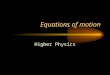 Equations of motion Higher Physics. Experiments show that at a particular place all bodies falling freely under gravity, in a vacuum or where air resistance