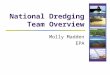 National Dredging Team Overview Molly Madden EPA