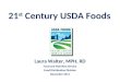21 st Century USDA Foods Laura Walter, MPH, RD Food and Nutrition Service Food Distribution Division December 2011