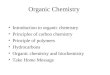 Organic Chemistry Introduction to organic chemistry Principles of carbon chemistry Principle of polymers Hydrocarbons Organic chemistry and biochemistry